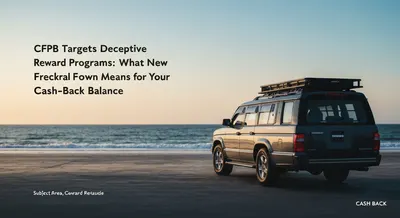 CFPB Targets Deceptive Reward Programs: What the New Federal Crackdown Means for Your Cash-Back Balance