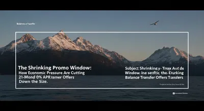 The Shrinking Promo Window: How Economic Pressures Are Cutting 21-Month 0% APR Balance Transfer Offers Down to Size